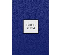Boss Mum Notebook - Royal Blue: A Motivational Notepad for Busy Boss Mums