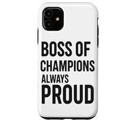 Boss Of Champions Always Proud Coach Leadership Case for iPhone 11