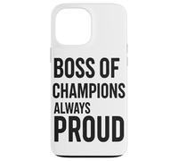 Boss Of Champions Always Proud Coach Leadership Case for iPhone 13 Pro Max