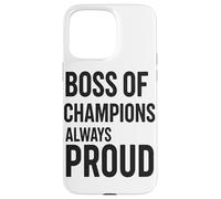 Boss Of Champions Always Proud Coach Leadership Case for iPhone 15 Pro Max