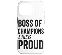 Boss Of Champions Always Proud Coach Leadership Case for iPhone 16 Pro