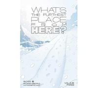 What's The Furthest Place From Here? Volume 3