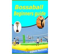 Bossaball beginners guide: Learn the Rules, Skills, and Secrets to Start Playing Today