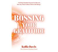 Bossing Your Gratitude: "A Guided Breakup Journal: To Rediscover Gratitude and Heal After Heartbreak” (BOSS Your Love Life Series)