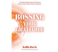 Bossing Your Gratitude: "A Guided Breakup Journal: To Rediscover Gratitude and Heal After Heartbreak” (BOSS Your Love Life Series)