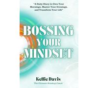 Bossing Your Mindset: A Daily Positivity Diary for Gratitude, Affirmations & Self-Care to Overcome Negative Thinking (BOSS Your Love Life Series)