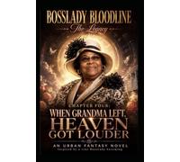 BossLady Bloodline: The Legacy Chapter Four: When Grandma Left, Heaven Got Louder (BossLady Bloodline Book Two: The Secret Bloodline Chapter Two: Before Memphis Had Teeth)