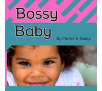 Bossy Baby: A Funny Picture Book About a Strong-Willed Child with Big Opinions