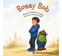 Bossy Bob: Bossy thoughts are loud...but you can be louder!
