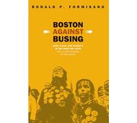 Boston Against Busing: Race, Class, and Ethnicity in the 1960s and 1970s