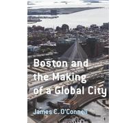 Boston and the Making of a Global City