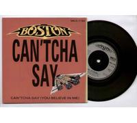 BOSTON - BOSTON - CAN'TCHA SAY - 7 inch vinyl / 45