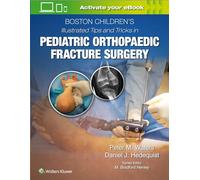 Boston Children's Illustrated Tips and Tricks in Pediatric Orthopaedic Fracture Surgery