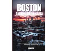 Boston: Esplora Freedom Trail, Harvard, Fenway Park, musei, tour gastronomici e avventure locali.