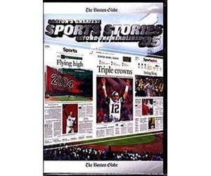 Boston Globe Boston's Greatest Sports Stories Beyond The Headlines 2005