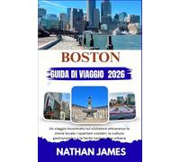 BOSTON GUIDA DI VIAGGIO 2026: Un viaggio incentrato sul visitatore attraverso la storia locale, i quartieri costieri, la cultura gastronomica e la facile navigazione urbana