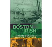 Boston Irish, The: A Political History