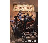 Boston Jacky: Being An Account Of The Further Adventures Of Jacky Faber, Taking Care Of Business (Bloody Jack Adventures, 11)