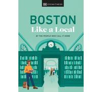 Boston Like a Local: By the People Who Call It Home (Local Travel Guide)