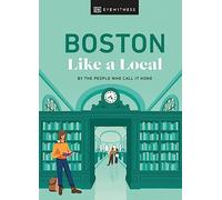 Boston Like a Local: By the People Who Call It Home (Local Travel Guide)