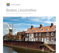 Boston, Lincolnshire: Historic North Sea port and market town (Informed Conservation)