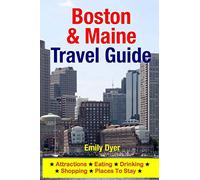 Boston & Maine Travel Guide: Attractions, Eating, Drinking, Shopping & Places To Stay