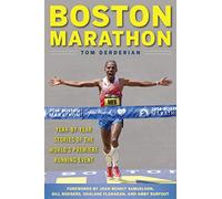 Boston Marathon: Year-by-Year Stories of the World's Premier Running Event