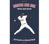 Boston Red Sox Trivia Quiz Book: 500 Questions on Fenway's Finest (Sports Quiz Books)