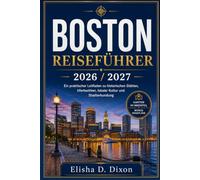 BOSTON REISEFÜHRER 2026 / 2027: Ein praktischer Leitfaden zu historischen Stätten, Uferbezirken, lokaler Kultur und Stadterkundung