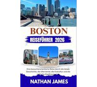 BOSTON REISEFÜHRER 2026: Eine besucherorientierte Reise durch die lokale Geschichte, die Uferviertel, die Esskultur und die einfache Stadtnavigation