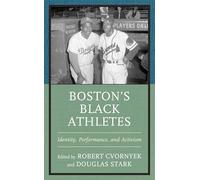 Boston’s Black Athletes: Identity, Performance, and Activism (Sport, Identity, and Culture)