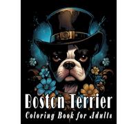 Boston Terrier Coloring Book for Adults: Cute Terriers Patterns for Relaxation and Creativity