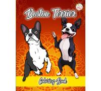 Boston Terrier Coloring Book: Stress Relieving Boston Terrier Coloring Book for Adults Relaxation, Boston Terrier Gifts for Women