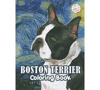 Boston Terrier Coloring Book: Stress Relieving Boston Terrier Coloring Book for Adults Relaxation, Boston Terrier Gifts for Women