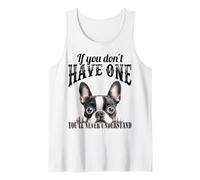 Boston Terrier If You Don't Have one You´ll not Understand Tank Top