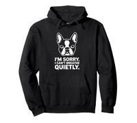 Boston Terrier I'm Sorry I Can't Breathe Quietly Funny Pullover Hoodie