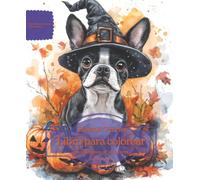 Boston Terrier: Libro para colorear para amantes de los perros - Edición de otoño (Serie de libros para colorear: Perros adorados)