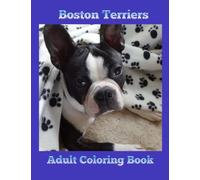 Boston Terriers: Adult Coloring Book