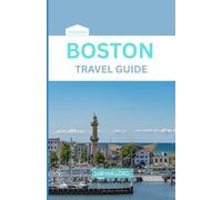 BOSTON TRAVEL GUIDE 2025/2026: A Timeless Walk Through the Cradle of America