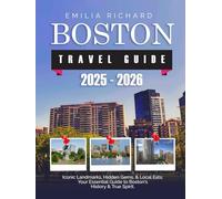 BOSTON TRAVEL GUIDE 2025 - 2026: Iconic Landmarks, Hidden Gems, & Local Eats: Your Essential Guide to Boston's History & True Spirit
