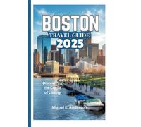 BOSTON TRAVEL GUIDE 2025: Discovering the Cradle of Liberty