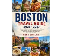 Boston Travel Guide 2026 - 2027: Boston 3-Day Itinerary for First-Time Visitors -Plan Freedom Trail tours, Fenway Park visits & North End food stops with insider tips, maps and transit advice