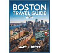 Boston Travel Guide 2026: Discover Must-See Attractions, Hidden Gems, Dining Spots, Cultural Hotspots, Budget-Friendly Ideas, and Insider Tips for an ... City Experience (Global Explorer Guide)