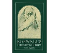 Boswell’s Creative Gloom: A Study of Imagery and Melancholy in the Writings of James Boswell