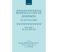 Boswell's Life of Johnson Together with Boswell's Journey of a Tour to the Hebrides and Johnson's Diary of a Journey Into North Wales: Volume I. the Life (1709-1765)