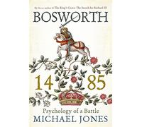 Bosworth 1485: Psychology of a Battle by Jones, Michael (2014) Paperback
