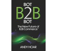 Bot 2 Bot: The New Future of B2B Commerce