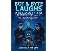 Bot & Byte Laughs: Jokes, Gadgets & A.I. Gags for Clever Minds (Ages 11-13): Clean, Hilarious, Funny Robot, Coding & Tech Jokes for Preteens and Teens ... for Smart Cookies to Clever Minds (Age 4-13))
