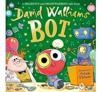 BOT: The hilarious and heartwarming new picture book from number-one bestselling author David Walliams