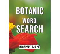 Botanic Word Search Puzzle Book: Word Searches with Huge Bold Print about Plants, Gardening, Flowers, and More | 8.5x11 inches, 200 pages | 100 Puzzles | Gift for Vacations, Holidays and Free Times